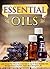 Essential Oils: Learn About the 9 Best Essential Oils to Use to Have Healthier Skin, Stronger Immune System, and a More Energized Life (Essential Oils, ... Oils and Weight Loss, Essential Oils guide)