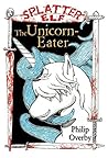 The Unicorn-Eater by Philip Overby The Unicorn-Eater by Philip Overby