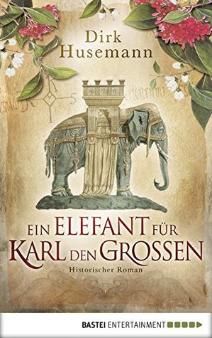 Ein Elefant für Karl den Großen (Kindle Edition)