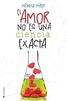 El amor no es una ciencia exacta by Monica Maier