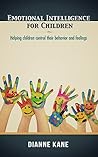 Emotional Intelligence for Children: Helping children control their behavior and feelings