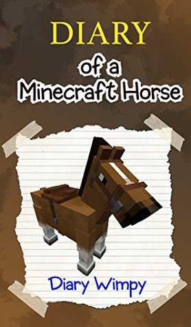 Minecraft: Diary of a Minecraft Horse (Kindle Edition)