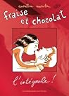 Fraise et Chocolat, l'intégrale! by Aurélia Aurita