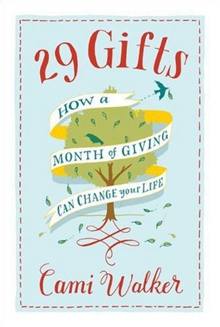 29 Gifts: How a Month of Giving Can Change Your Life (Hardcover)