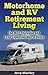 Motorhome and RV Retirement Living: The Most Enjoyable and Least Expensive Way to Retire