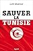 Sauver la Tunisie (Documents) (French Edition)