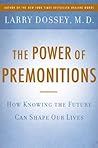 The Power of Premonitions: How Knowing the Future Can Shape Our Lives The Power of Premonitions: How Knowing the Future Can Shape Our Lives