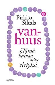 Vanhuus -elämä haluaa tulla eletyksi