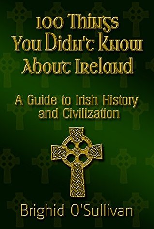 100 Things You Didn't Know About Ireland: A Guide To Irish History and Civilization (Kindle Edition)