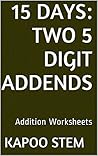 15 Days Math Addition Series: Two 5 Digit Addends, Daily Practice Workbook To Improve Online Mathematics Skills: Maths Worksheets