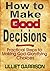 How to Make Good Decisions: Practical Steps to Making God-Gloryifying Choices