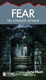 Fear: No Longer A...