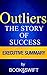 Outliers: The Story of Success by Malcolm Gladwell | Executive Summary (Executive Summary of Outliers by Malcolm Gladwell)