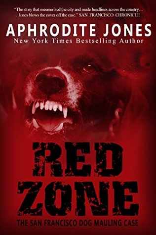Red Zone: The Behind-the-Scenes Story of the San Francisco Dog Mauling (Kindle Edition)