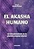 El Akasha Humano: Un descubrimiento de la plantilla original interior (Trilogia de Kryon #3)