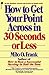 How to Get Your Point Across in 30 Seconds or Less