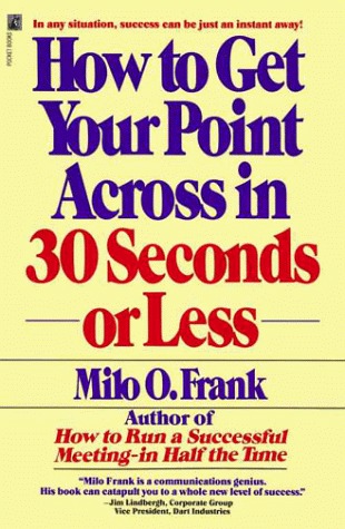 How to Get Your Point Across in 30 Seconds or Less (Paperback)