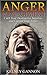 Anger Management: Curb Your Destructive Impulses and Control Your Anger