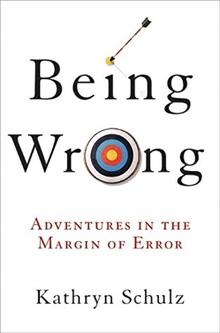 Being Wrong: Adventures in the Margin of Error (Hardcover)