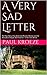 A Very Sad Letter: The True Short Story of an American Pioneer Woman and the Abosolute Despair She Endured - In Her Own Words