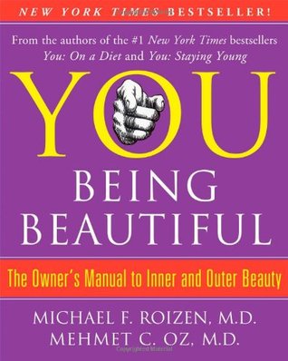 You: Being Beautiful - The Owner's Manual to Inner and Outer Beauty (Hardcover)
