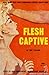 Flesh Captive