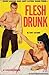 Flesh Drunk
