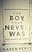 The Boy That Never Was by Karen Perry The Boy That Never Was by Karen Perry