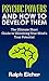 Psychic Powers And How to Develop Them: The Ultimate Short Guide to Unlocking Your Mind's True Potential