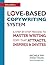 Love-Based Copywriting System: A Step-by-Step Process to Master Writing Copy That Attracts, Inspires and Invites (Love-Based Business Book 2)