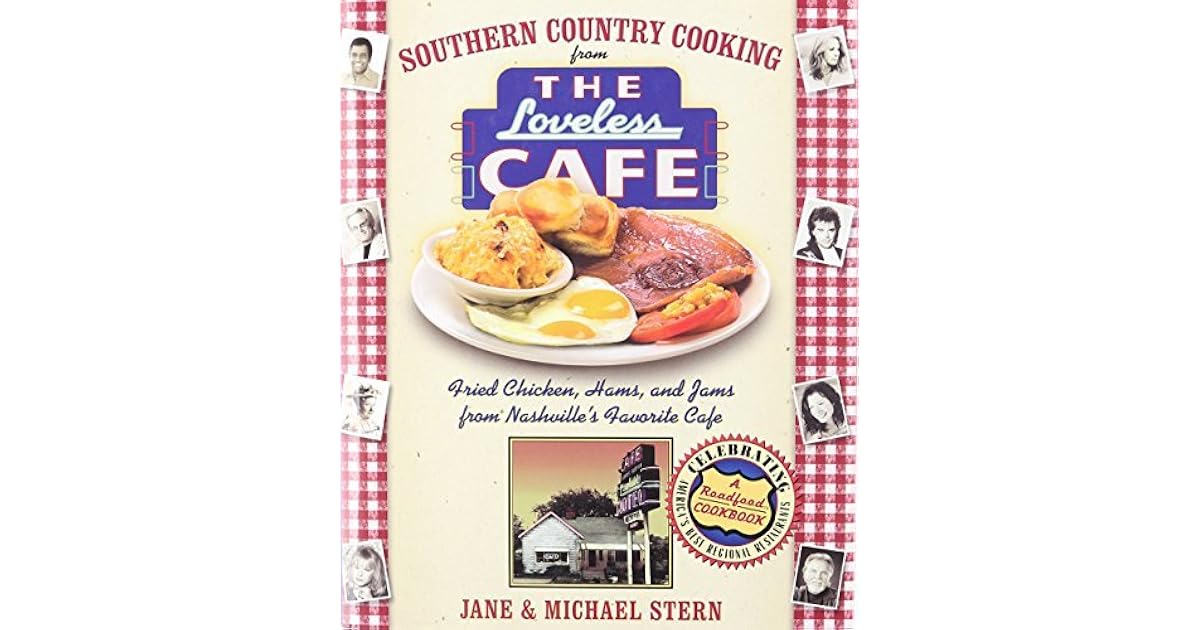 Southern Country Cooking From The Loveless Cafe Fried Chicken Hams And Jams From Nashville S Favorite Cafe By Jane Stern