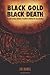 Black Gold, Black Death by Ed Rabel