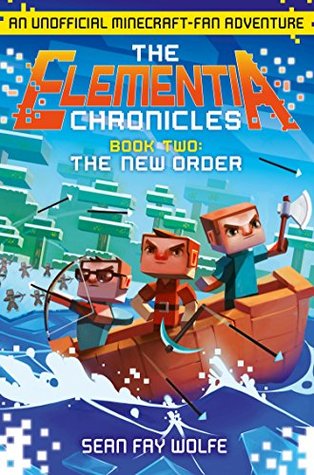 The New Order: A Minecraft-Inspired Action Adventure About Rebellion and the Noctem Alliance (The Elementia Chronicles Book 2)