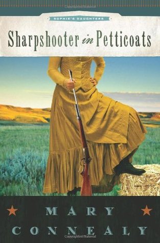 Sharpshooter in Petticoats (Sophie's Daughters, #3)