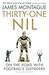 Thirty One Nil by James Montague