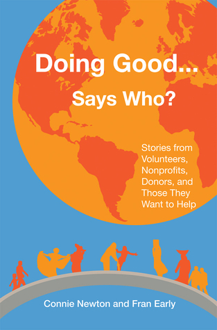 Doing Good... Says Who? Stories from Volunteers, Nonprofits, Donors, and Those They Want to Help (Paperback)