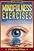 Mindfulness: Mindfulness Exercises - A Guide To Zen Meditation To Master The Present Moment in a Constant State of Peace and Happiness (Mindfulness Meditation Book 1)