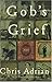 Gob's Grief by Chris Adrian