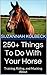 250+ Things To Do With Your Horse: Training, Riding, and Mucking About