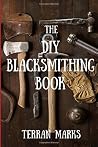 The DIY Blacksmithing Book The DIY Blacksmithing Book