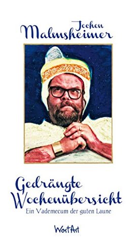Gedrängte Wochenübersicht: Ein Vademecum der guten Laune (Kindle Edition)