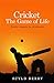 Cricket: The Game of Life: Every Reason to Celebrate