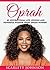 Oprah: 40 Inspirational Life Lessons and Powerful Wisdom from Oprah Winfrey
