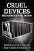 Cruel Devices: The Complete...