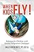 When Kids Fly: Solutions for Children with Sensory Integration Challenges