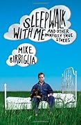 Sleepwalk With Me and Other Painfully True Stories
