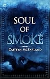 Soul of Smoke by Caitlyn McFarland