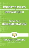Robert's Rules of Innovation II: The Art of Implementation
