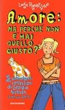Amore: Ma perché non è mai quello giusto? Le scovolgenti confessioni di Georgia Nicolson [e del suo gatto]