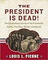 The President Is Dead! by Louis L. Picone